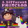 A Different Princess: Pirate Princess - Amy Potter, Lisa Sheppard