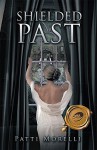 SHIELDED PAST - Patti Morelli