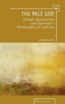 The Pale God: Israeli Secularism and Spinoza's Philosophy of Culture - Gideon Katz