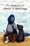 The Travels of Annie T. Hastings - Michael Hastings, Editor Michael Hastings