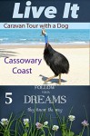 Cassowary Coast: Caravan Tour with a Dog (Follow Your Dreams they Know the Way Book 5) - Gray Nomad, Live It