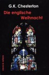 Die englische Weihnacht - Gilbert K Chesterton, Matthias Marx