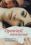 Opowieść niewiernej - Witkiewicz Magdalena