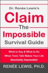 Dr. Renee Lewis's Claim the Impossible Survival Guide: What to Say & What to Do When Toxic Talk Makes Your Life Absolutely Impossible! - Renee Lewis