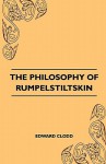 The Philosophy of Rumpelstiltskin - Edward Clodd