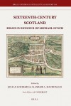 Sixteenth-Century Scotland: Essays in Honour of Michael Lynch - Julian Goodare