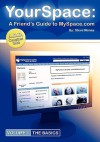 Yourspace: A Friend's Guide to Myspace.com - Steve Monas