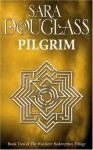 Pilgrim (Wayfarer Redemption, #5) - Sara Douglass