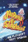 Journey By Starlight: A Time Traveler's Guide to Life, the Universe, and Everything - Ian Flitcroft, Britt Spencer