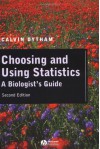 Choosing and Using Statistics - Calvin Dytham