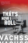 That's How I Roll: A Novel - Andrew Vachss