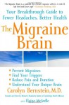 The Migraine Brain: Your Breakthrough Guide to Fewer Headaches, Better Health - Carolyn Bernstein, Elaine McArdle