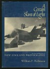 A Certain Slant Of Light: The First Hundred Years Of New England Photography - William F. Robinson