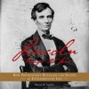 Lincoln Through the Lens: How Photography Revealed and Shaped an Extraordinary Life - Martin W. Sandler