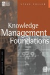 Knowledge Management Foundations - Steve Fuller