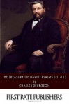 The Treasury of David: Psalms 101-112 - Charles Spurgeon