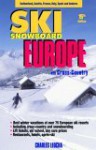 Ski Snowboard Europe - Charles Leocha, James Kitfield, Karen Cummings