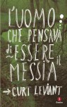 L'uomo che pensava di essere il Messia - Curt Leviant, Rosanella Volponi