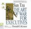 The Art of War for Executives - Donald G. Krause, Francis Greenslade