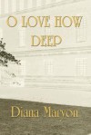 O Love How Deep - Diana Maryon