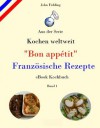 Kochen weltweit - "Bon appétit" Französische Rezepte: Aus der eBook-Kochbuch-Serie "Kochen weltweit" (German Edition) - John Fielding