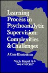 Learning Process in Psychoanalytic Supervision: Complexities and Challenges: A Case Illustration - Paul A. Dewald