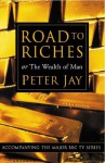 Road to Riches or The Wealth of Man - Peter Jay