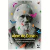 Além de Darwin - Evolução: o que Sabemos sobre a História e o Destino da Vida - Reinaldo José Lopes