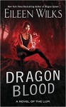 Dragon Blood (A Novel of the Lupi) - Eileen Wilks