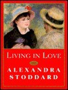 Living in Love - Alexandra Stoddard