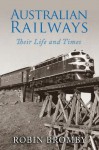 Australian Railways - Robin Bromby, Harry van der Hulst, Nancy A Ritter