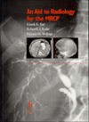 An Aid to Radiology for the MRCP - K.K. Ray, R.E.J. Ryder