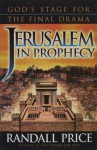 Jerusalem in Prophecy - Randall Price