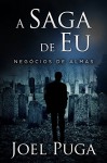 A Saga de Eu - Negócios de Almas (Portuguese Edition) - Joel Puga