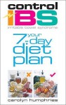 Control Ibs: Your 7 Day Diet Plan - Carolyn Humphries