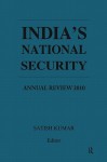 India?s National Security: Annual Review 2010 - Satish Kumar