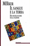 Il sangue e la terra. Due secoli di idee sulla nazione - Nicolao Merker