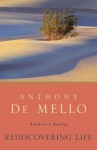 Rediscovering Life: Awaken to Reality - Anthony de Mello