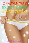 12 Proven Ways To Lose Weight Without 'Dieting' - Lisa Brown