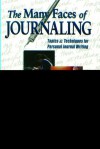 The Many Faces of Journaling: Topics and Techniques for Personal Journal Writing - Linda C. Senn