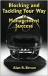 Blocking and Tackling Your Way to Management Success - Alan Simon