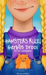 Hamsters Rule, Gerbils Drool (The Adventures of Sally Jane Hesslop) - Kris Langman