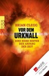 Vor dem Urknall: Eine Reise hinter den Anfang der Zeit (German Edition) - Brian Clegg, Hubert Mania