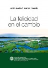 La felicidad en el cambio - Ervin Laszlo, Marco Roveda