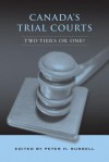 Canada's Trial Courts: Two Tiers or One? - Peter H. Russell