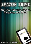 Amaon Prime and the Lending Library - Get Free Movies, Books, Shipping and More - William Wright