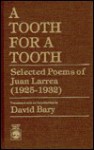 A Tooth for a Tooth: Selected Poems of Juan Larrea (1925-1932) - David Bary, Juan Larrea