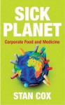 Sick Planet: Corporate Food and Medicine - Stan Cox