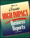 How to Create High Impact Business Reports - Joyce Kupsh