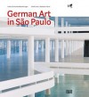 German Art in Sao Paulo: German Art at the Biennial 1951-2012 - Ulrike Groos, Sebastian Preuss, Jan Maruhn, Jan May